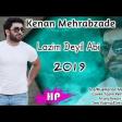 Kenan Mehrabzade - Lazim deyil abi 2019 replay.az