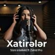 Suni Intellekt ft Zahid Pro - Xatireler 2026