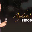 Aydın Sani - Bircə 2019 YUKLE.mp3