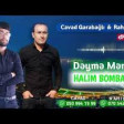 Cavad Qarabagli ft. Rahil Sade - Deyme Mene Halim Bombadi 2019 YUKLE.mp3