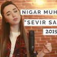 Nigar Muharrem - Sevir Sandim 2019 YUKLE.mp3