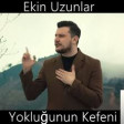 Ekin Uzunlar - Yokluğunun Kefeni 2019 YUKLE.mp3