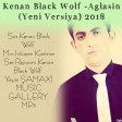 Kenan Black Wolf - Aglasin (Yeni Versiya) 2018