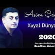 Asim Cayli - Xeyal Dunyam 2020 YUKLE.mp3