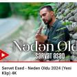 SERVET ESED - NEDEN OLDU (2024)
