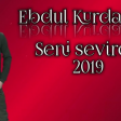 Ebdul Kurdaxanli - Seni Sevirem 2019 (Yeni)