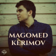 Magomed Kerimov - Derdimi Kime Soyleyim