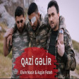 Aqsin Fateh ft Elvin Nasir - Qazi Gelir 2021