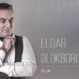 Eldar Elekberov - Ey yar 2019 YUKLE.mp3