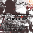 Vahid N Love & Fariba  Azari Yaghish Altinda