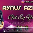 Aynur Azizli Gel ey yar 2018 YUKLE MP3