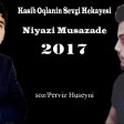Niyazi Musazade - Kasib Oqlanin Sevgi Hekayesi 2017