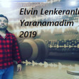 Elvin Lenkeranli - Yaranamadim 2019 YUKLE.mp3