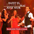 Rafet El Roman feat. Ayşe Nur - Bahçede Yeşil Çınar 2019 YUKLE.mp3