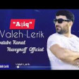 Valeh Lerikli - Aşiq 2019. YUKLE.mp3