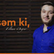 Eltun Esger - Bilsem ki (2018 YENİ)  YUKLE.mp3