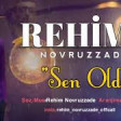 Rehim Novruzzade - Sen Oldun 2020 YUKLE.mp3