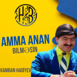 Hadiyev - Amma Anan Bilməsin