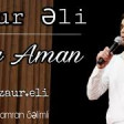 Zaur Eli - Ay Aman 2019 YUKLE.mp3