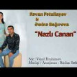 Revan Fetullayev ft Emine Bagirova - Nazli Canan 2018
