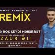 Zaur Eli - Deme bos seydi mehebbet 2019 YUKLE.mp3
