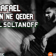 Rafael - Bilsen ne qeder (Rasul Soltanoff Remix)