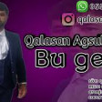 Qalasan Agsulu - Bu Gelin 2019 YUKLE.mp3