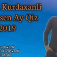 Ebdul Kurdaxanli - Sirinsen Ay Qiz 2019 YUKLE.mp3