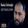 Rusılan Seferoglu - Getmelyem 2020 YUKLE.mp3