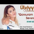 Ulviyye Namazova - Qorxuram Severem 2018 YUKLE MP3