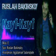 Ruslan Bakinskiy - Kayf Kayf 2019 (YUKLE İNDİR)