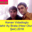 Kenan Vidadioglu Mahir Ay Brata (Hesr Olunan Şeir) 2018