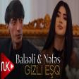Balaeli ft Nefes - Gizli Esq 2023 (Super Mahni)
