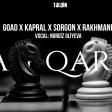 Goad - Ağ-Qara (feat. Kapral x Sorgon x Rakhmanli ) Vocal : Nərgiz Əliyeva