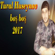 Tural Huseynov - Bos bos 2017 ARZU MUSIC