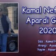 Kamal Nefcala - Apardi Getdi 2020 YUKLE.mp3