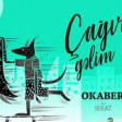 Okaber ft Sirat - Cagir gelim