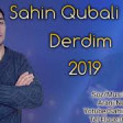 Sahin Qubali - Derdim 2019 YUKLE.mp3