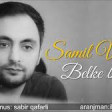 Samil Veliyev - Belke Bilmir (2018) YENI YUKLE MP3