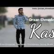 Orxan Ehmedzade-Kas 2019 YUKLE.mp3