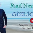 Rauf Nezerli - Gizlice 2019 YUKLE.mp3