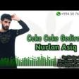 Nurlan Asiq - Ceke Ceke Gedirem 2019 YUKLE.mp3