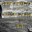 Rauf Samuxlu - Barisa Bilmirem 2020 YUKLE.mp3