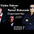 Vaska Sabran Ft Ramal Babazade - Dincelirik 2018 YUKLE.mp3