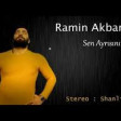 Ramin Akbari - Sen Ayrisinin 2019 YUKLE.mp3