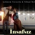 Sebnem Tovuzlu Nihat Melik -İnsafsiz (YUKLE)