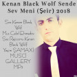 Kenan Black Wolf Sende Sev Meni (Şeir) 2018