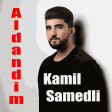 Kamil Samedli - Aldandim 2019 YÜKLƏ