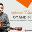 Ramiz Hetemoglu - Oyandim Men 2019 YUKLE.mp3