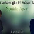 Ilkin Cerkezoglu ft Vusal Tenha - Menide Apar 2019 YUKLE.mp3